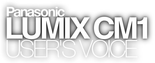 Panasonic LUMIX CM1 USER'S VOICE